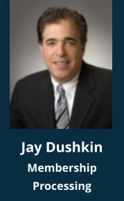 Jay Dushkin Membership Processing
